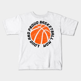 Loud and Proud Basketball Mom Kids T-Shirt